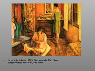 La rentrée (interior) 1925, óleo sem tela 88x115 cm coleção Pedro Tassinari, São Paulo. 