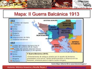 Autores: Mónica Aravena y Nicolle Reyes /http://recursosdehistoria.wordpress.com/
Mapa: II Guerra Balcánica 1913
Fuente Mapa: Editorial SM en www.historia1imagen.cl
 