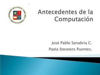 José Pablo Sanabria C. Paola Steveens Puentes. 