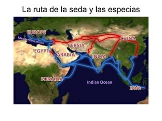 La ruta de la seda y las especias
 