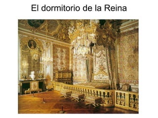 El dormitorio de la Reina
 