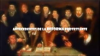 Antecedentes de la reforma protestante
 