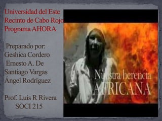 Universidad del Este                   Recinto de Cabo RojoPrograma AHORA Preparado por:Geshica Cordero Ernesto A. De Santiago Vargas Ángel RodríguezProf. Luis R Rivera       SOCI 215