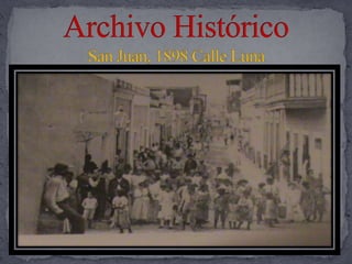 Archivo HistóricoSan Juan, 1898 Calle Luna