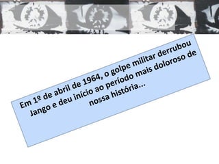 Antecedentes do golpe de 1964