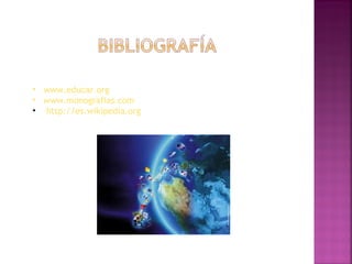 www.educar.org www.monografias.com http://es.wikipedia.org 