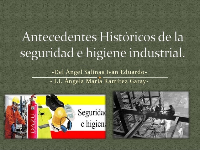 Antecedentes historicos de la seguridad e higiene industrial
