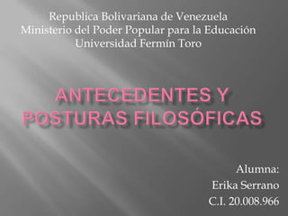 Republica Bolivariana de Venezuela
Ministerio del Poder Popular para la Educación
Universidad Fermín Toro

Alumna:
Erika Serrano
C.I. 20.008.966

 