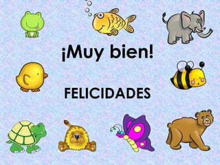 ¡Muy bien!
FELICIDADES