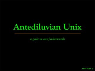 Antediluvian Unix: A Guide to Unix Fundamentals