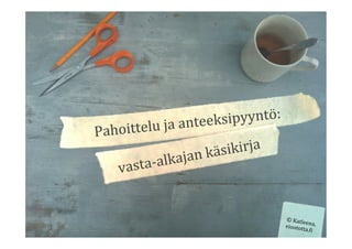 Pahoittelu	ja	anteeksipyyntö:	
vasta-alkajan	käsikirja	
©	Katleena,	eioototta.;i	
 