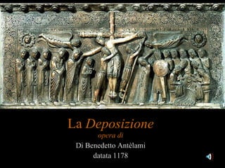 La  Deposizione opera di Di Benedetto Antèlami datata 1178 
