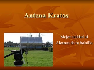 Antena Kratos Mejor calidad al Alcance de tu bolsillo 