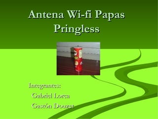 Antena Wi-fi Papas Pringless ,[object Object],[object Object],[object Object],.  