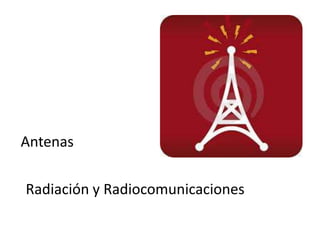 Antenas Radiación y Radiocomunicaciones 