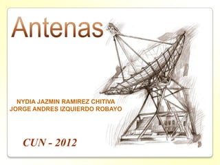 NYDIA JAZMIN RAMIREZ CHITIVA
JORGE ANDRES IZQUIERDO ROBAYO




   CUN - 2012
 