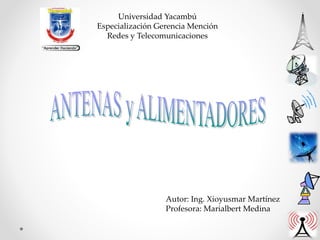 Universidad Yacambú
Especialización Gerencia Mención
Redes y Telecomunicaciones
Autor: Ing. Xioyusmar Martínez
Profesora: Marialbert Medina
 