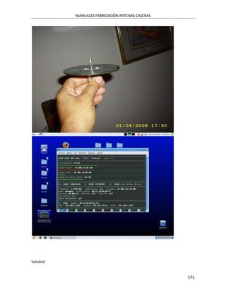 MANUALES FABRICACIÓN ANTENAS CASERAS




Saludos!


                                                  171
 