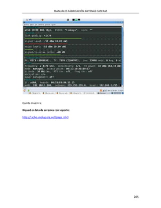 MANUALES FABRICACIÓN ANTENAS CASERAS




Quinta muestra:

Biquad en lata de cereales con soporte:

http://tache.unplug.org.ve/?page_id=3




                                                                205
 