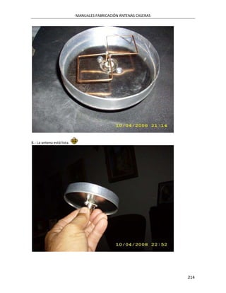 MANUALES FABRICACIÓN ANTENAS CASERAS




8.- La antena está lista.




                                                                   214
 