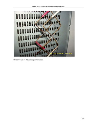 MANUALES FABRICACIÓN ANTENAS CASERAS




Otro enfoque en dibujos esquematizados.




                                                               226
 
