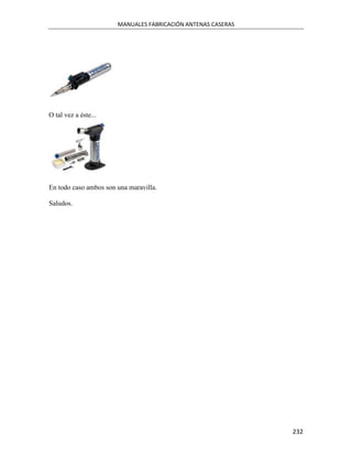 MANUALES FABRICACIÓN ANTENAS CASERAS




O tal vez a éste...




En todo caso ambos son una maravilla.

Saludos.




                                                              232
 