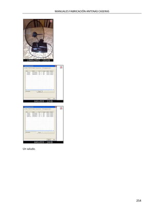 MANUALES FABRICACIÓN ANTENAS CASERAS




Un saludo.




                                                    254
 