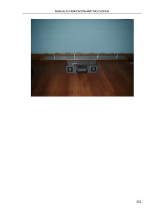 MANUALES FABRICACIÓN ANTENAS CASERAS




                                       301
 