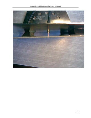 MANUALES FABRICACIÓN ANTENAS CASERAS




                                       31
 