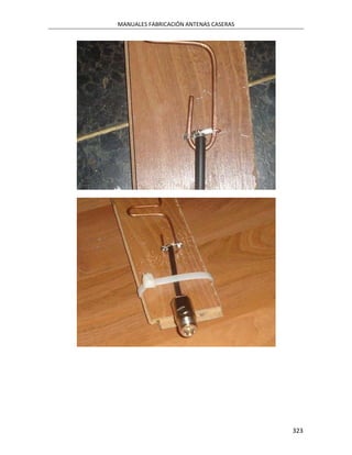 MANUALES FABRICACIÓN ANTENAS CASERAS




                                       323
 
