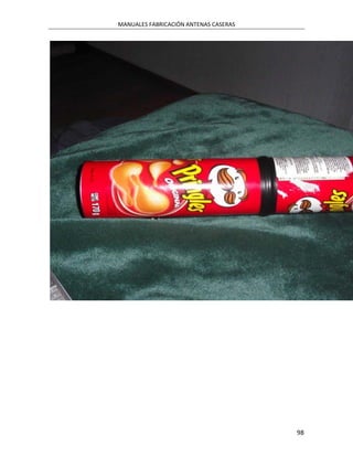 MANUALES FABRICACIÓN ANTENAS CASERAS




                                       98
 