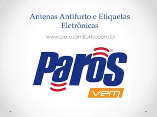 Antenas Antifurto e Etiquetas
        Eletrônicas
    www.parosantifurto.com.br
 