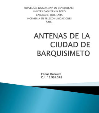 REPUBLICA BOLIVARIANA DE VENEZUELAEN
UNIVERSIDAD FERMIN TORO
CABUDARE-EDO. LARA
INGENIERIA EN TELECOMUNICACIONES
SAIA.
Carlos Querales
C.I.: 13.991.578
 