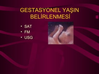 GESTASYONEL YAŞIN  BELİRLENMESİ SAT FM USG 