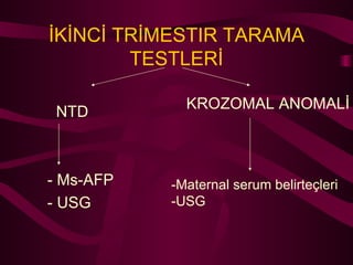 İKİNCİ TRİMESTIR TARAMA TESTLERİ NTD - Ms-AFP - USG  KROZOMAL ANOMALİ -Maternal serum belirteçleri -USG 