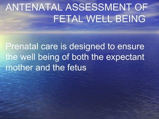 Antenatal assessment of fetal well being | PPT