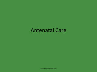Antenatal Care www.freelivedoctor.com 