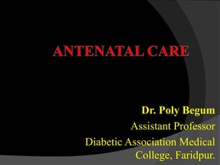 Dr. Poly Begum
Assistant Professor
Diabetic Association Medical
College, Faridpur.
 