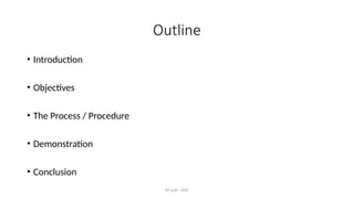 AY Isah - ANC
Outline
• Introduction
• Objectives
• The Process / Procedure
• Demonstration
• Conclusion
 