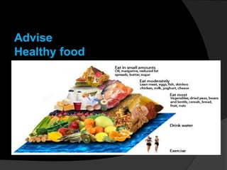 Advise
Healthy food
 