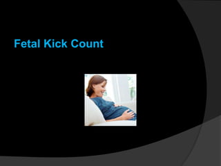 Fetal Kick Count
 