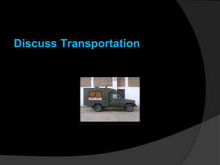 Discuss Transportation
 