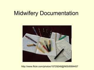 Midwifery Documentation  http://www.flickr.com/photos/15729248@N00/6994457 