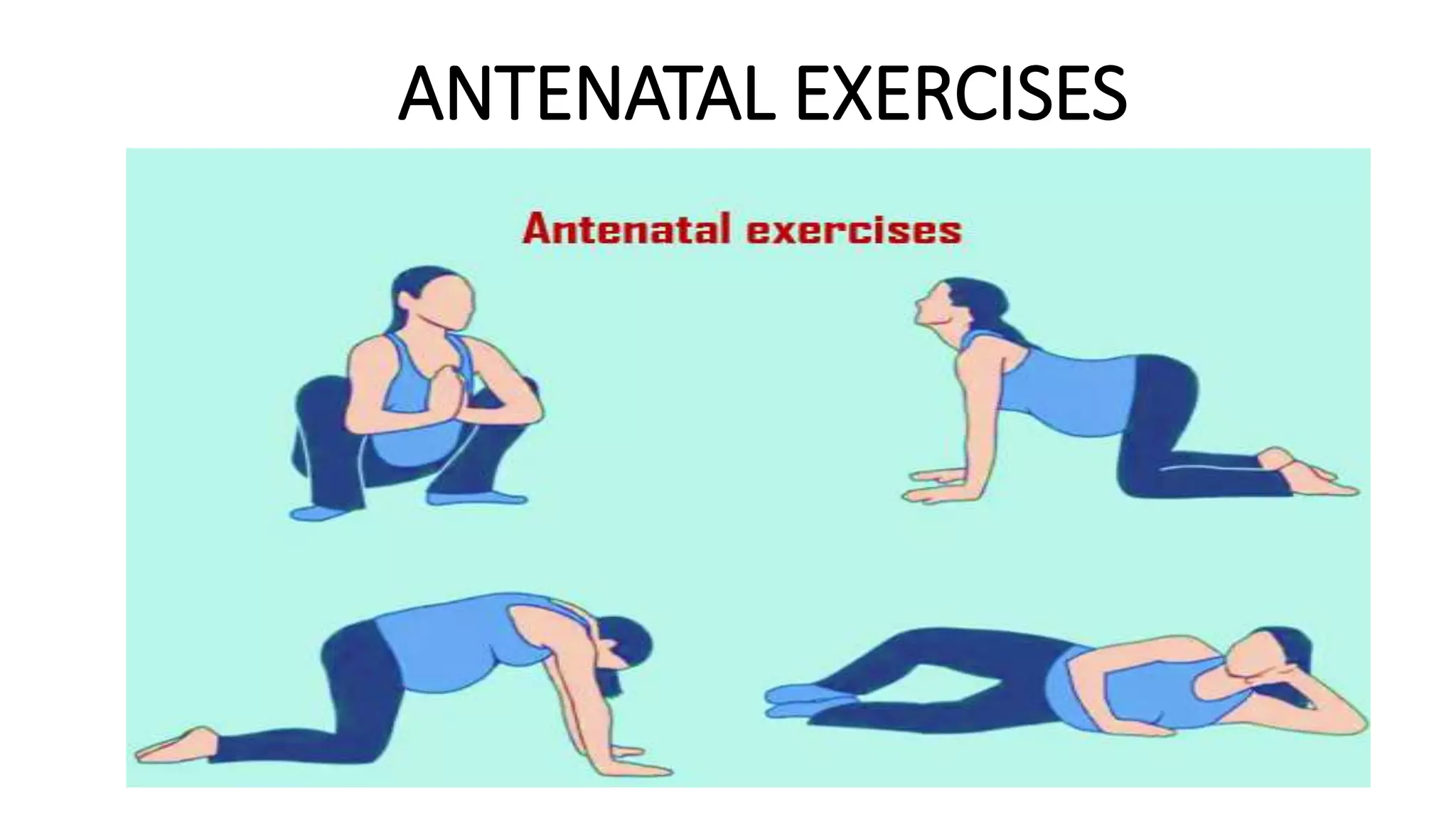 ANTENATAL EXERCISES pptx ANTENATAL EXERCISES pptx