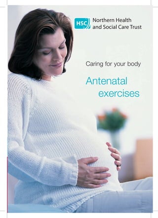 Caring for your body
Antenatal
exercises
 