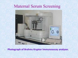 Maternal Serum Screening
• Photograph of Brahms Kryptor Immunoassay analyzer.
 