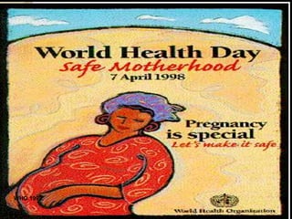 SUMMARY
34
Current Approach to Reduction of
Maternal Mortality
A skilled
attendant at
childbirth is the
most effective
intervention!
WHO 1999.
 