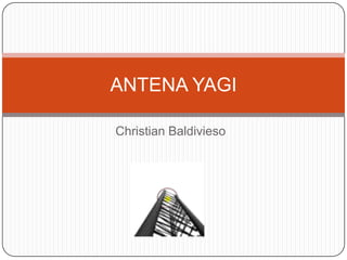 Christian Baldivieso,[object Object],ANTENA YAGI,[object Object]