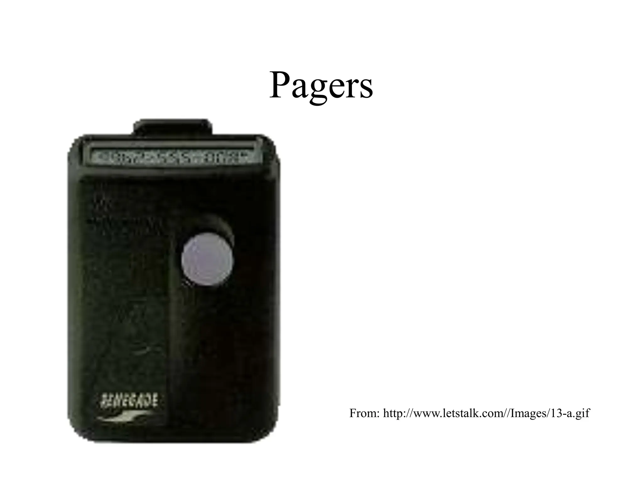 Pagers
From: http://www.letstalk.com//Images/13-a.gif
 