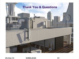 25-Oct-13 WIRELESS 51
Thank You & Questions
 